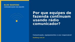 Por que equipes de fazenda continuam usando rádio comunicador?