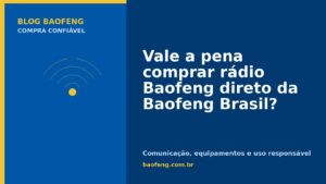 Vale a pena comprar rádio Baofeng direto da Baofeng Brasil?