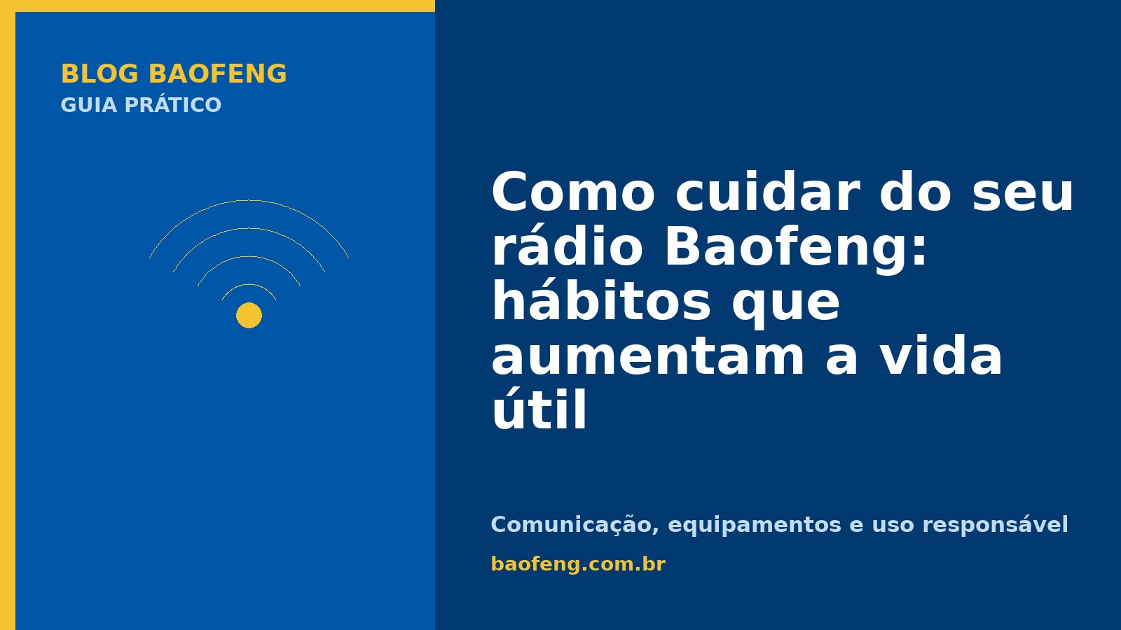 Como cuidar do seu rádio Baofeng: hábitos que aumentam a vida útil