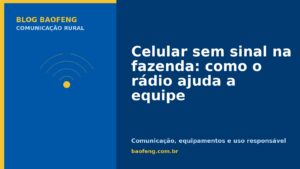 Celular sem sinal na fazenda: como o rádio ajuda a equipe