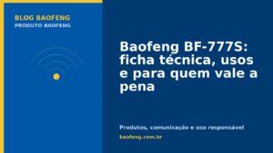 Baofeng BF-777S: ficha técnica, usos e para quem vale a pena