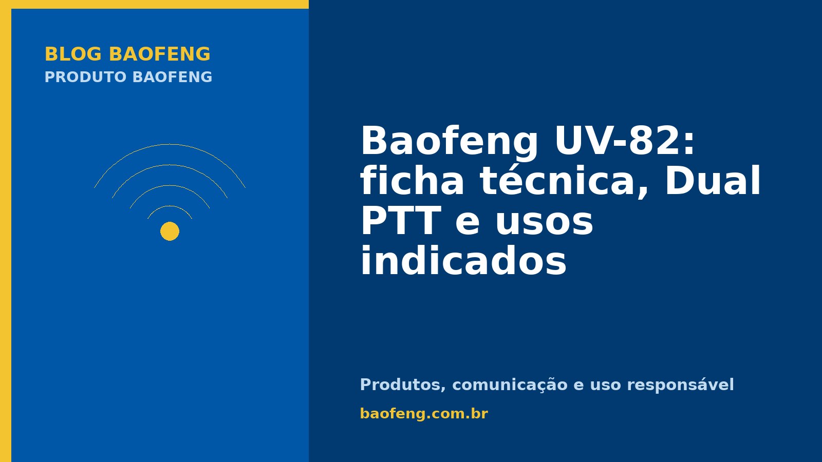 Baofeng UV-82: ficha técnica, Dual PTT e usos indicados