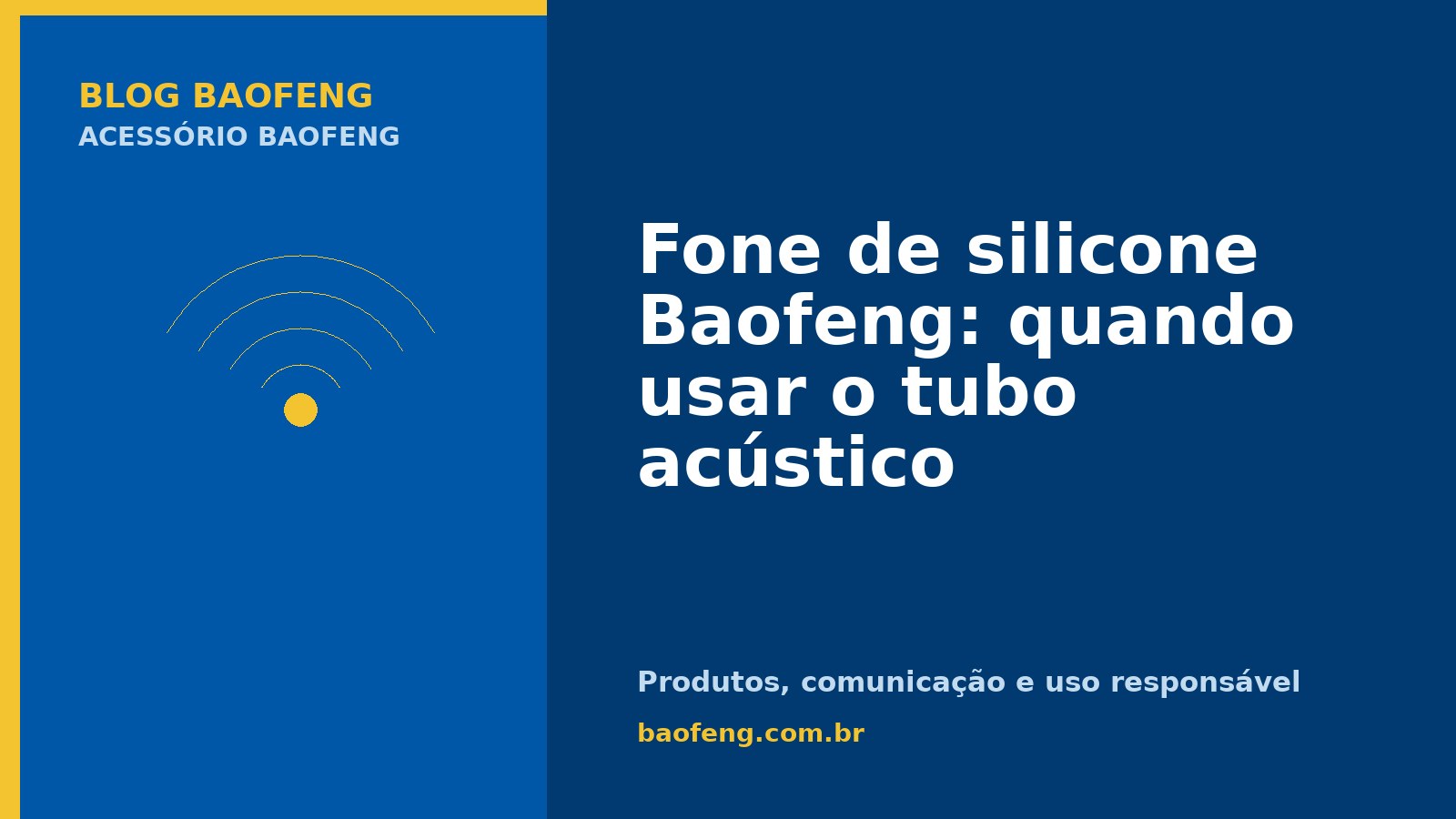 Fone de silicone Baofeng: quando usar o tubo acústico