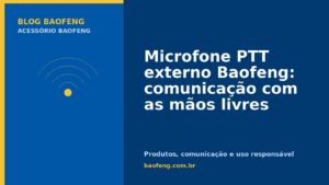 Microfone PTT externo Baofeng: comunicação com as mãos livres